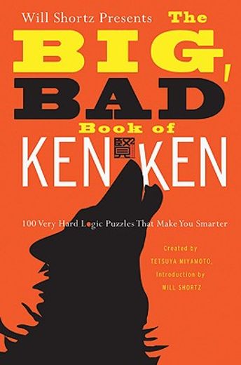 will shortz presents the big, bad book of kenken,100 very hard logic puzzles that make you smarter (in English)