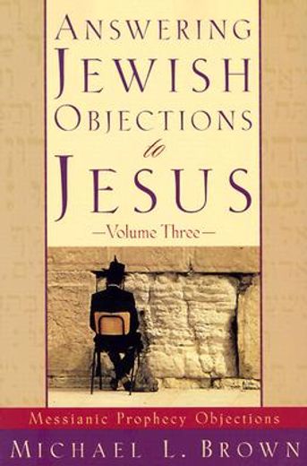 answering jewish objections to jesus,messianic prophecy objections