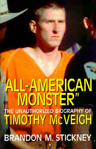"all-american monster",the unauthorized biography of timothy mcveigh