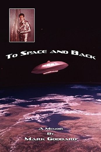to space and back: a memoir (en Inglés)
