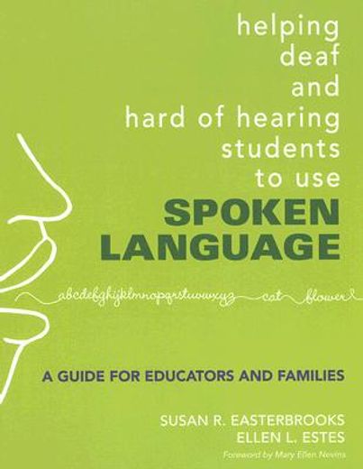 helping deaf and hard of hearing students to use spoken language,a guide for educators and families