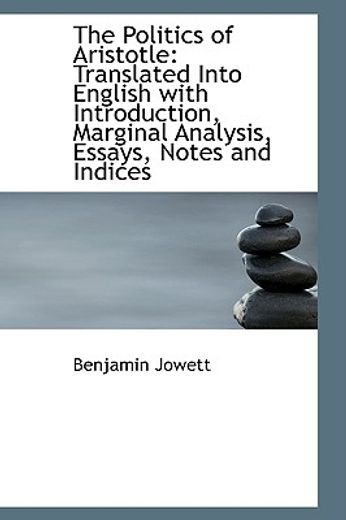 the politics of aristotle: translated into english with introduction, marginal analysis, essays, not