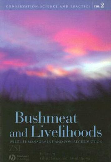 Bushmeat and Livelihoods: Wildlife Management and Poverty Reduction