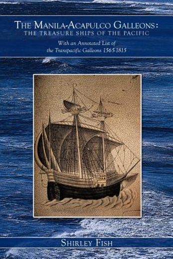 the manila-acapulco galleons,the treasure ships of the pacific with an annotated list of the transpacific galleons 1565-1815 (in English)