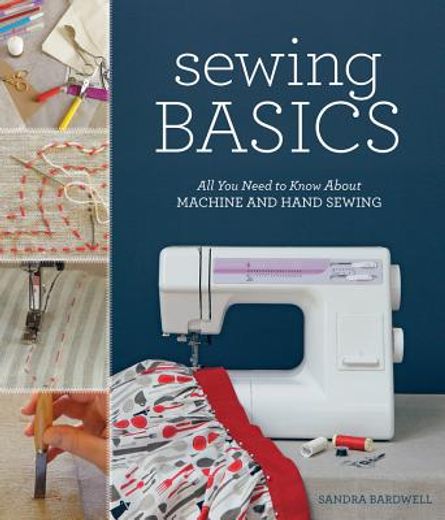 sewing basics,all you need to know about machine and hand sewing (en Inglés)
