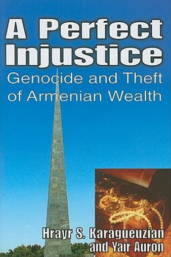 A Perfect Injustice: Genocide and Theft of Armenian Wealth (en Inglés)