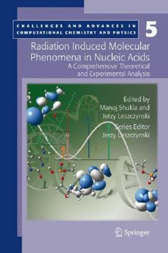 radiation induced molecular phenomena in nucleic acids,a comprehensive theoretical and experimental analysis