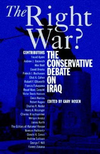 the right war?,the conservative debate on iraq