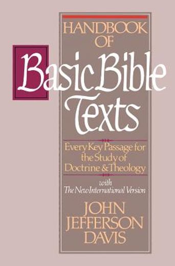 handbook of basic bible texts: every key passage for the study of doctrine and theology