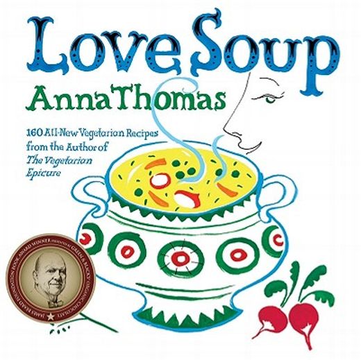 love soup,160 all-new recipes from the author of the vegetarian epicure