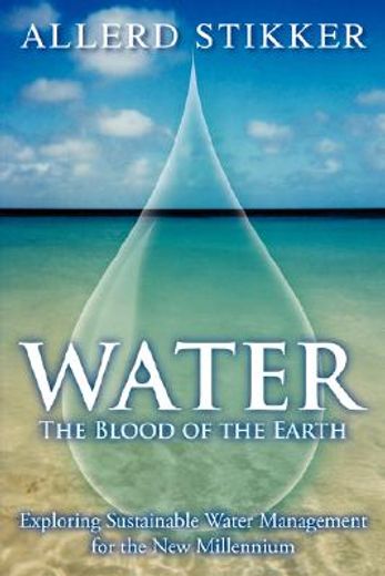 water,the blood of the earth - exploring sustainable water management for the new millennium