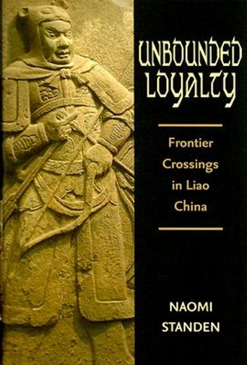 unbounded loyalty,frontier crossings in liao china