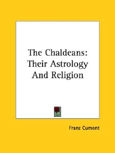 the chaldeans,their astrology and religion (in English)