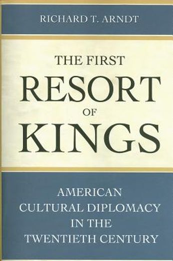 the first resort of kings,american cultural diplomacy in the twentieth century