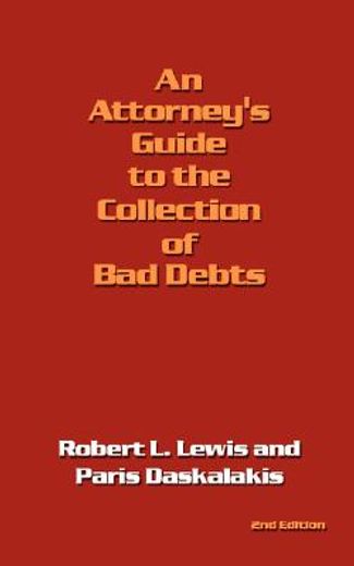 attorney"s guide to the collection of bad debts (en Inglés)