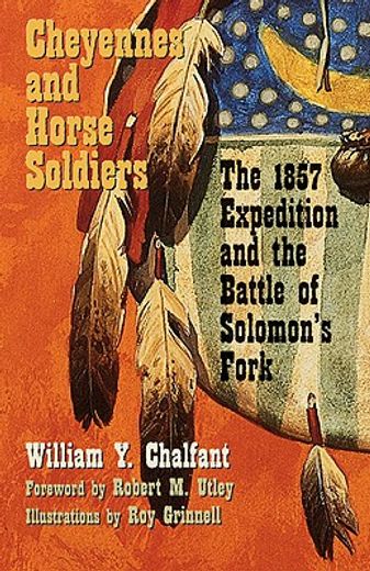 cheyennes and horse soldiers,the 1857 expedition and the battle of solomon´s fork