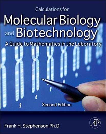 calculations for molecular biology and biotechnology,a guide to mathematics in the laboratory