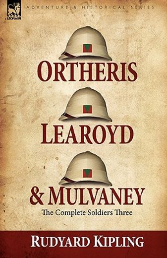 ortheris, learoyd & mulvaney: the complete soldiers three