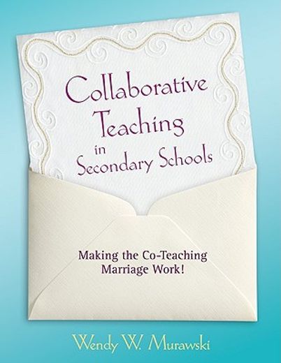 collaborative teaching in secondary schools,making the co-teaching marriage work!