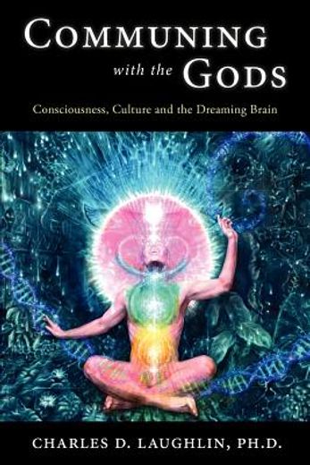 communing with the gods: consciousness, culture and the dreaming brain
