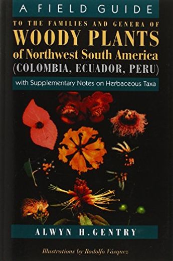 A Field Guide to the Families and Genera of Woody Plants of North West South America: (Colombia, Ecuador, Peru): With Supplementary Notes) (en Inglés)