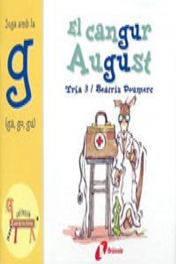 El cangur August (ga, go, gu): Juga amb la g (ga, go, gu) (Català - Brúixola - El Zoo De Les Lletres)