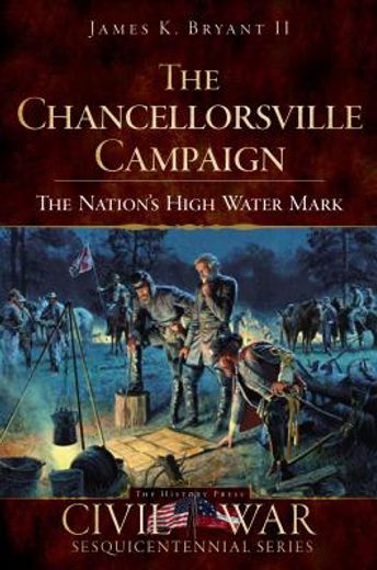 the chancellorsville campaign,the nation´s high water mark