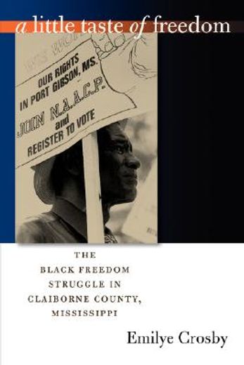 a little taste of freedom,the black freedom struggle in claiborne county, mississippi