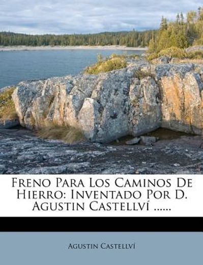 freno para los caminos de hierro: inventado por d. agustin castellv ......