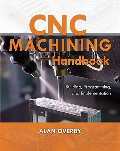 cnc machining handbook,building, programming, and implementation (en Inglés)