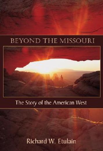 beyond the missouri,the story of the american west