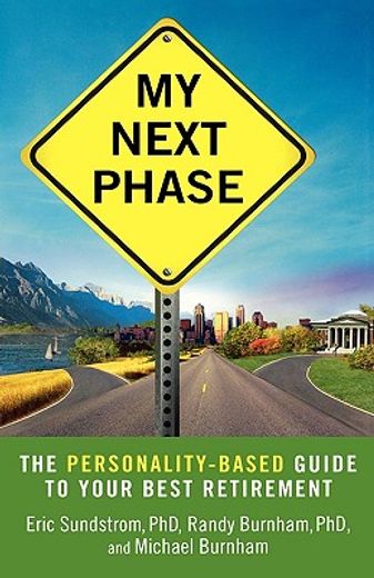 my next phase,the personality-based guide to your best retirement (en Inglés)