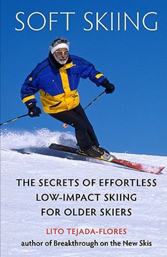 soft skiing,the secrets of efficient, low-impact skiing for older skiers