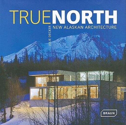 True North: New Alaskan Architecture (en Inglés)