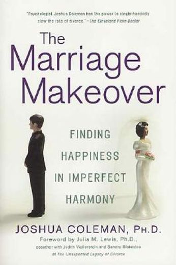 the marriage makeover,finding happiness in imperfect harmony (in English)