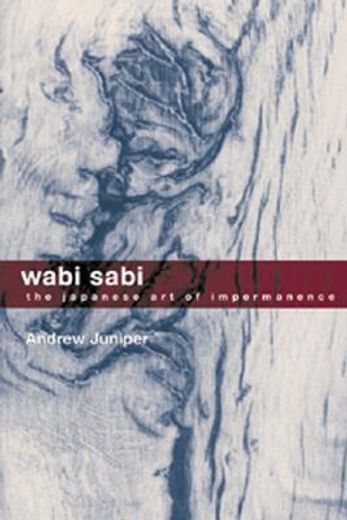 wabi sabi,the japanese art of impermanence (in English)