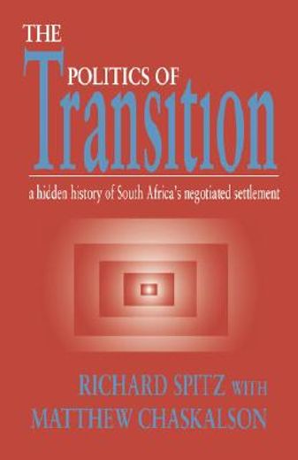 politics of transition,the hidden history of south africa´s negotiated se