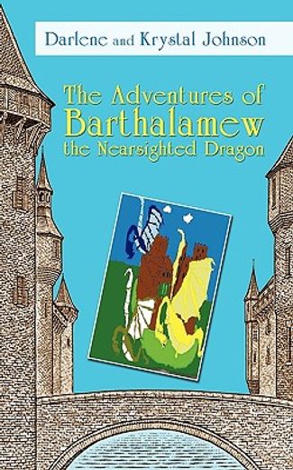 the adventures of barthalamew the nearsighted dragon
