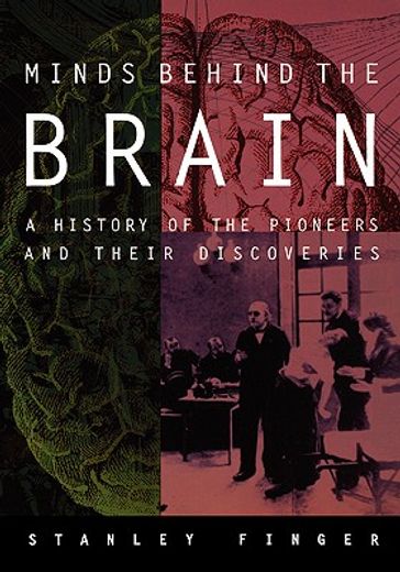 minds behind the brain,a history of the pioneers and their discoveries