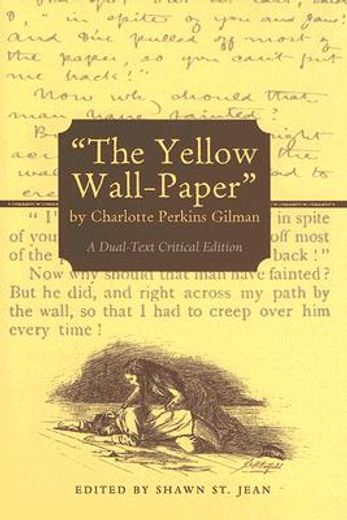 the yellow wall-paper,a dual-text critical edition
