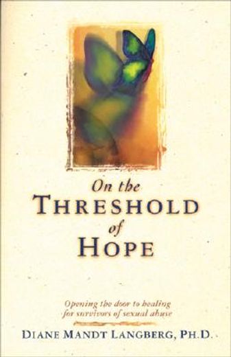 on the threshold of hope,opening the door to hope and healing for survivors of sexual abuse (in English)