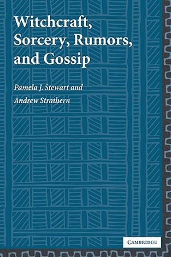 Witchcraft, Sorcery, Rumors and Gossip (New Departures in Anthropology) (en Inglés)