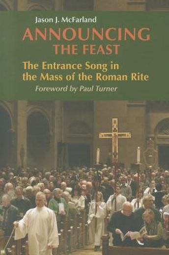 announcing the feast: the entrance song in the mass of the roman rite (en Inglés)