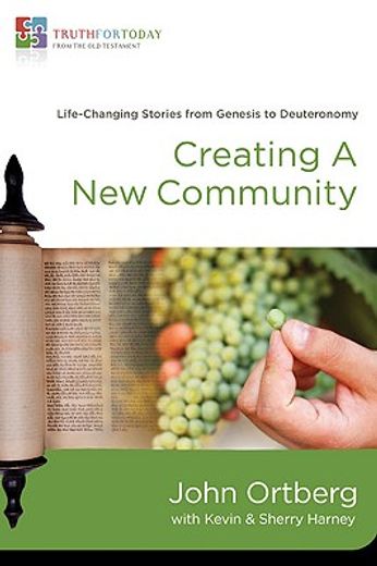 creating a new community,life-changing stories from genesis to deuteronomy
