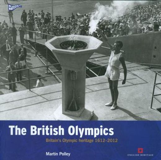 The British Olympics: Britain's Olympic Heritage 1612-2012 (en Inglés)