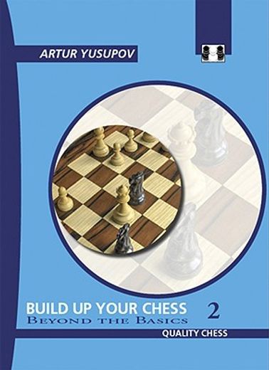 Build up Your Chess 2: Beyond the Basics: 02 (en Inglés)