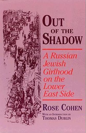 out of the shadow,a russian jewish girlhood on the lower east side