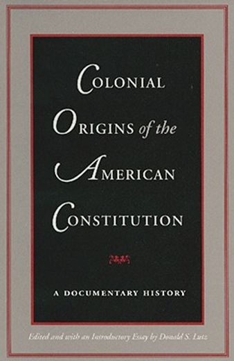 colonial origins of the american constitution,a documentary history