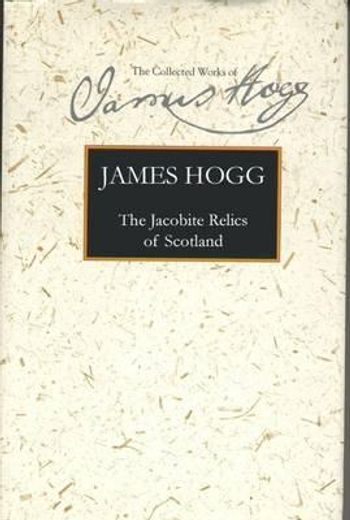 the jacobite relics of scotland,being the songs, airs, and legends of the adherents of the house of stuart
