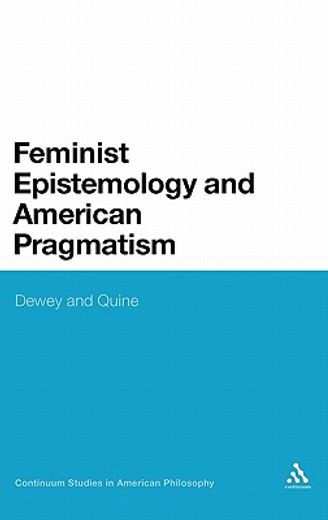 feminist epistemology and american pragmatism,dewey and quine